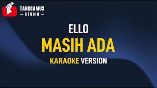 Masih Ada - Ello (Karaoke)