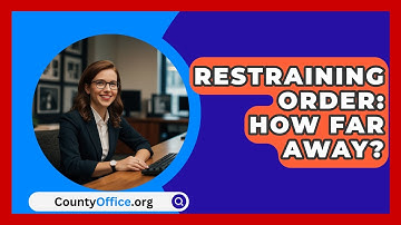Restraining Order: How Far Away? - CountyOffice.org