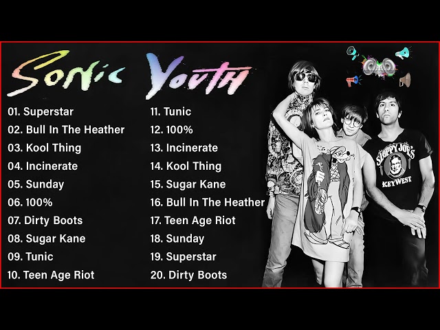 Best Song Of Sonic Youth 2022 - Sonic Youth Greatest Hits Full Album class=