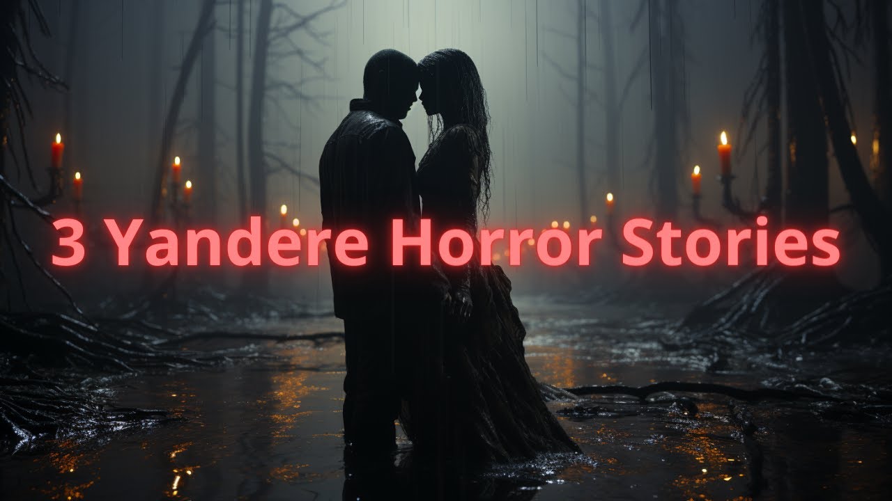 3 Yandere Horror Stories
