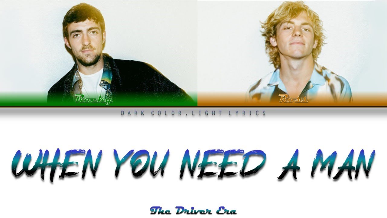 The Driver Era 'When You Need A Man' Lyrics [Color Coded ENG_ESP] - YouTube