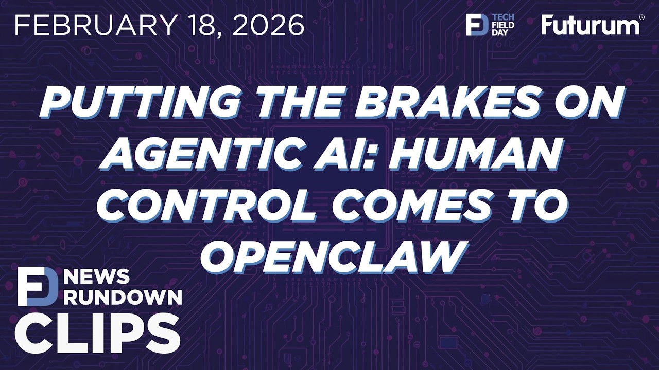 ФРАГМЕНТ #TFDRundown - Притормаживание агентного ИИ: человеческий контроль приходит в OpenClaw