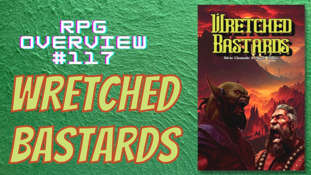 RPG Overview 117 Wretched Bastards