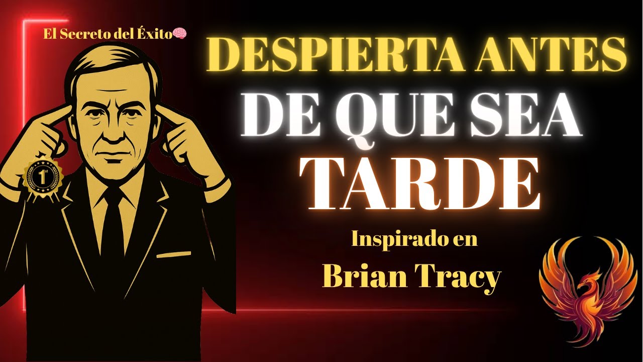 DESPIERTA ANTES DE QUE SEA TARDE  🧠| Brian Tracy