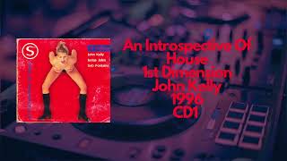 An Introspective Of House - 1st Dimention (John Kelly) (1996) (CD1)