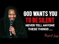 You should never tell anyone about these things • Prophet Lovy