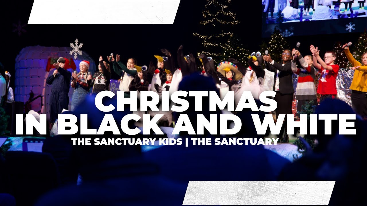Christmas In Black & White Sanctuary Kids Christmas Musical 12.03.