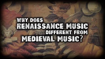 Why Does Renaissance Music Sound Different From Medieval Music?