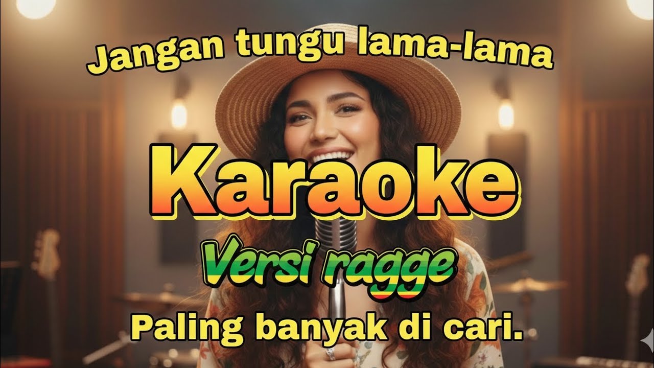 JANGAN TUNGGU LAMA-LAMA - KARAOKE - VERSI RAGGE - PALING BANYAK DI CARI - ARIYA COVER 