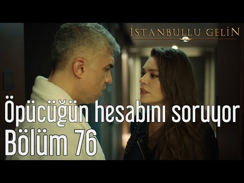 İstanbullu Gelin 76. Bölüm - Süreyya Öpücüğün Hesabını Soruyor