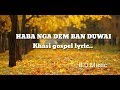 Haba  nga dem  ban  duwai..  Khasi Gospel song..  Lyric