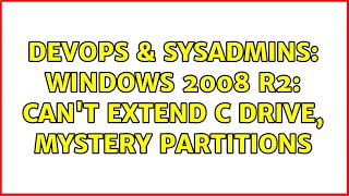 DevOps & SysAdmins: Windows 2008 R2: can't extend C drive, mystery partitions (2 Solutions!!)
