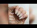 TEA BAG TIPS FOR NAILS | EXTRA LONG