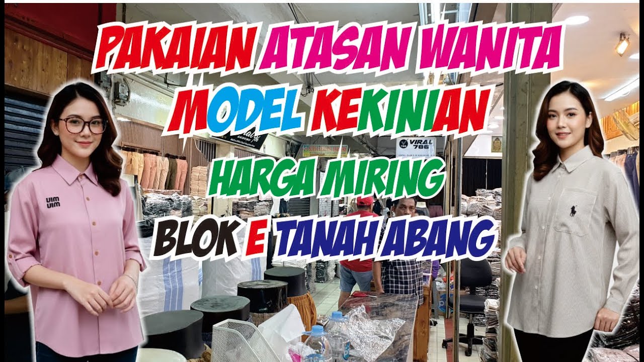 TERNYATA BAJU ATASAN WANITA HARGA LEBIH MURAH DI LANTAI 1 BLOK E  (Ex,AURI) PASAR TANAH ABANG