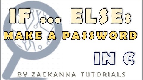 20. If ... Else:  How to Make a Password in C