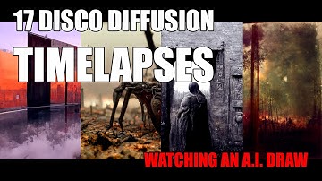 17 Disco Diffusion Time-lapse Videos. Watching an AI Draw. Pt 1.