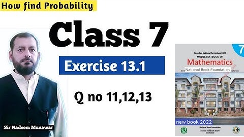 Class 7 Exercise 13.1  Q no 11 to 13 How find probability in Urdu Hindi Ex 13.1 Sir Nadeem Munawar