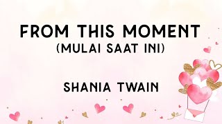 From this moment (Mulai saat ini) - Shania Twain (Lirik terjemahan ID)