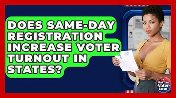 Does Same-Day Registration Increase Voter Turnout In States? - First Time Voter Expert