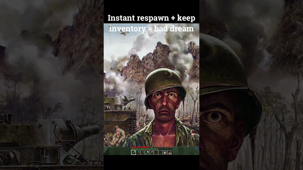 Instant respawn + keep inventory = bad dream 