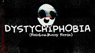 Dystychiphobia Rainbowbunny Remix