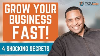 4 Shocking Secrets to Grow Your Business FAST!  | Michael E. Parker