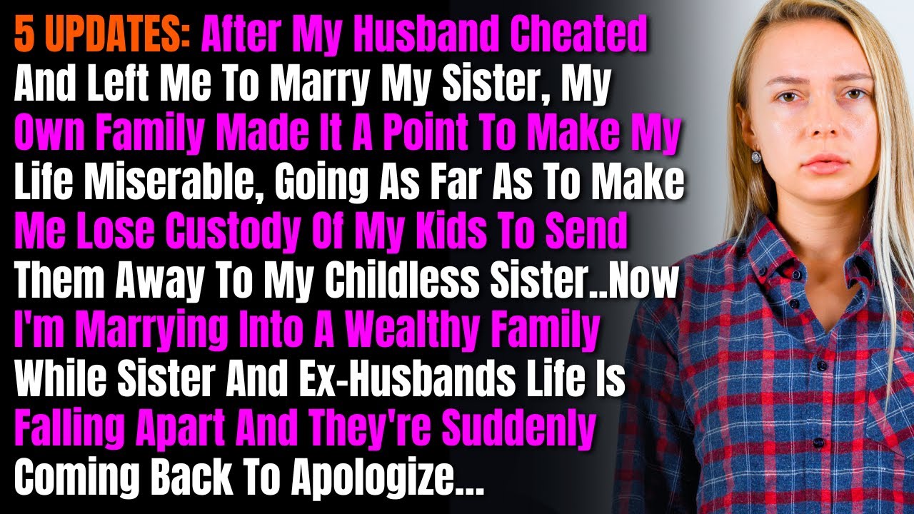 5 ОБНОВЛЕНИЙ: После того, как мой муж изменил мне и бросил меня, чтобы жениться на моей сестре, м...