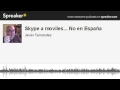 Skype a moviles... No en España (hecho con Spreaker)