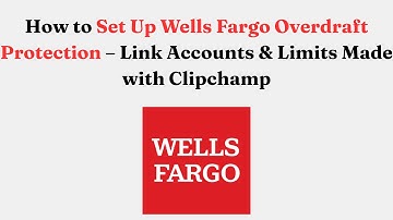 How to Set Up Wells Fargo Overdraft Protection – Link Accounts & Limits   Made with Clipchamp