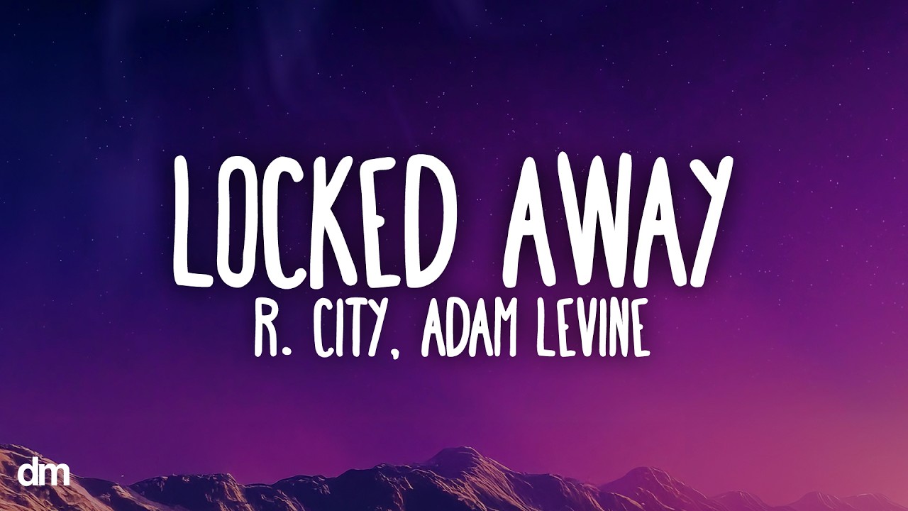 R. City - Locked Away (Lyrics) ft. Adam Levine