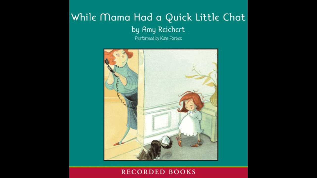 While Mama Had a Quick Little Chat by Amy Reichert | Full Audiobook