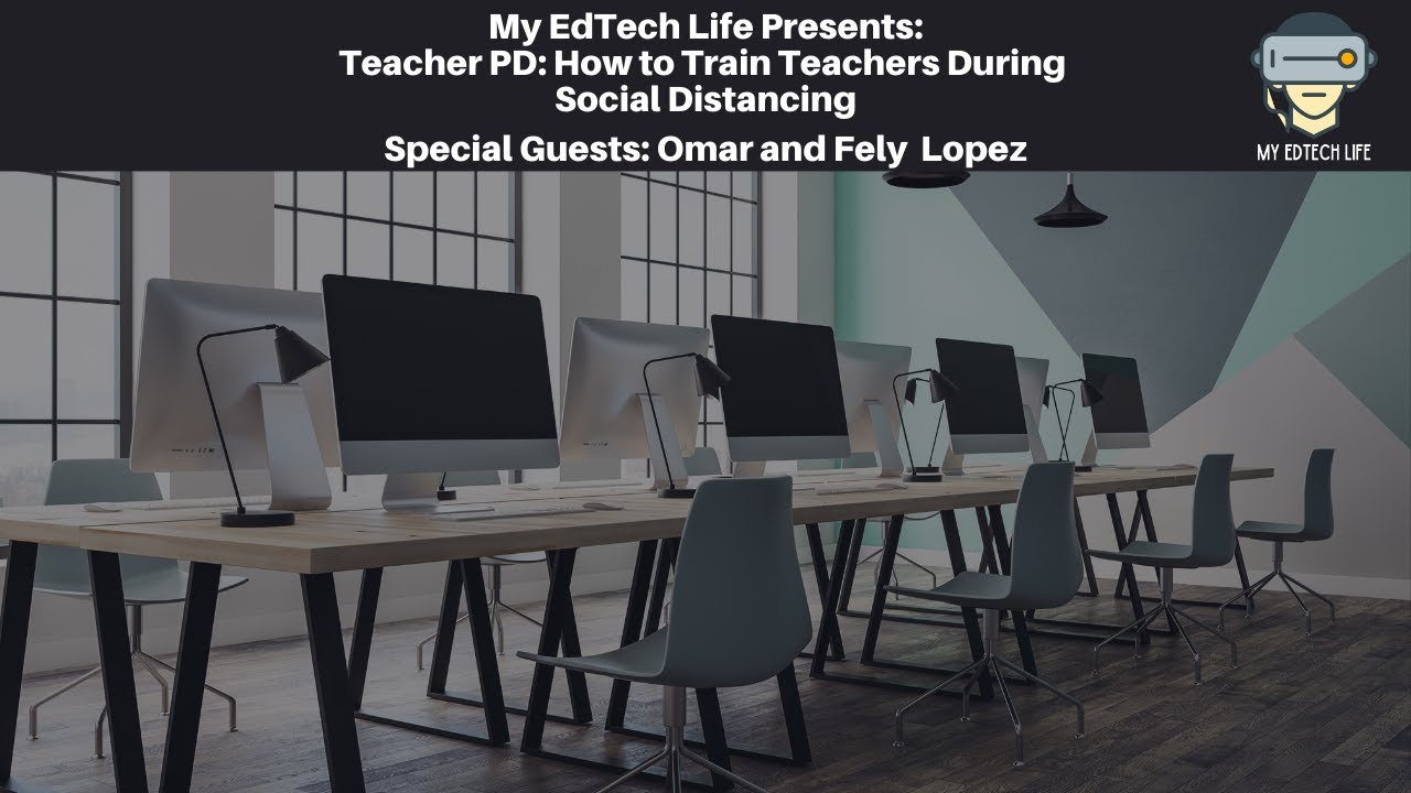 Episode 02: My EdTech Life Presents: Teacher PD: How to Train Teachers During Social Distancing