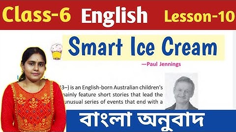 Smart Ice Cream,Class-6 English(ইংরাজী) Lesson 10//লাইন বাই লাইন বাংলায় ব্যাখ্যা//WBBSE