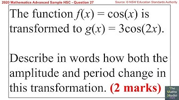 2020 Maths Advanced Sample HSC Q27 Describe transformation of f(x)=cos(x) to g(x)=3cos(2x)
