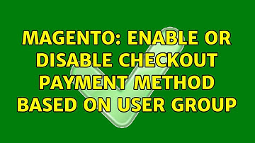 Magento: Enable or disable checkout payment method based on user group (2 Solutions!!)