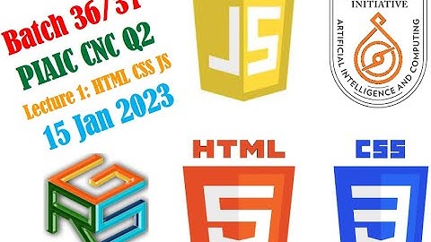 PIAIC Batch 36/37 Q2 CNC Lecture 1 HTML CSS JS 20230115