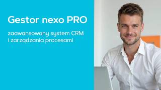Gestor nexo PRO - zaawansowany system CRM i zarządzania procesami