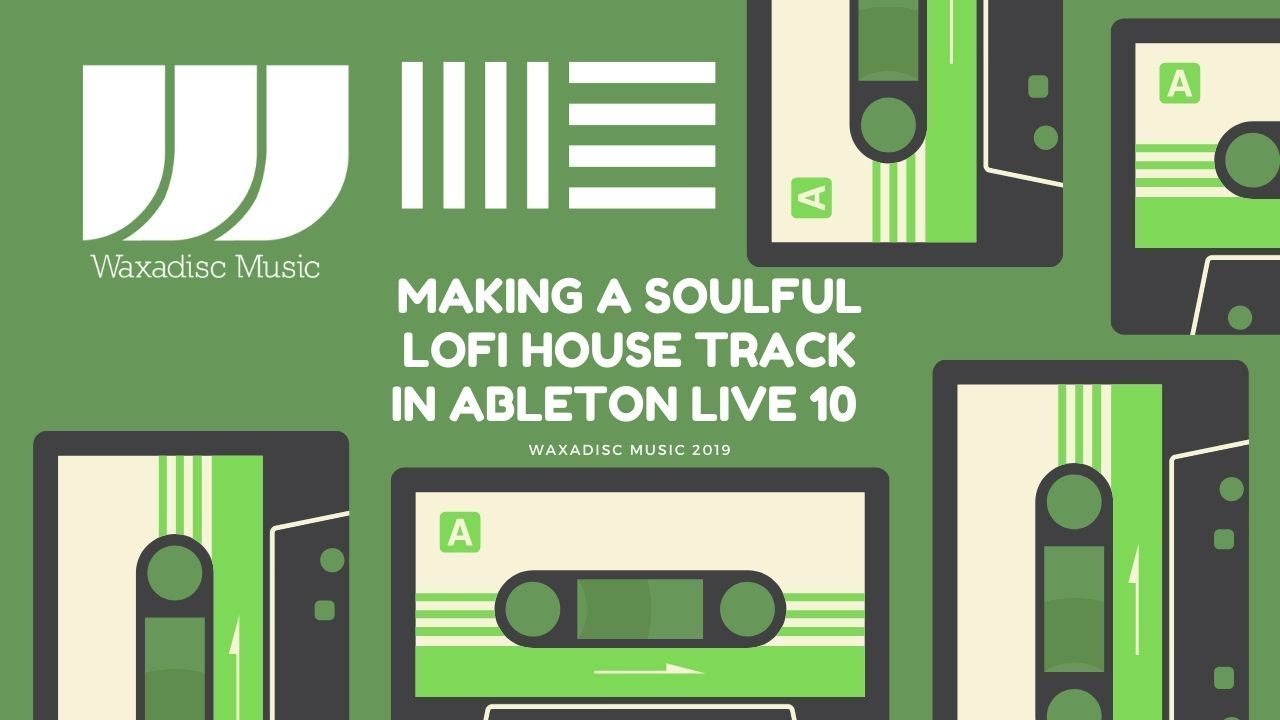Producing a Soulful lofi House Track in Ableton Live 10