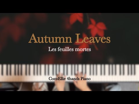 Autumn Leaves (Les Feuilles Mortes) (재즈 연탄곡) - Joseph Kosma