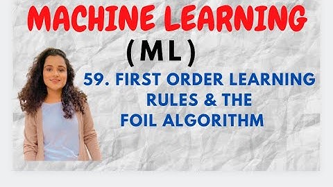 #59 First Order Learning Rules & the FOIL Algorithm |ML|