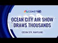 Ocean City Air Show draws thousands for Thunderbirds, Patrouille de France performances
