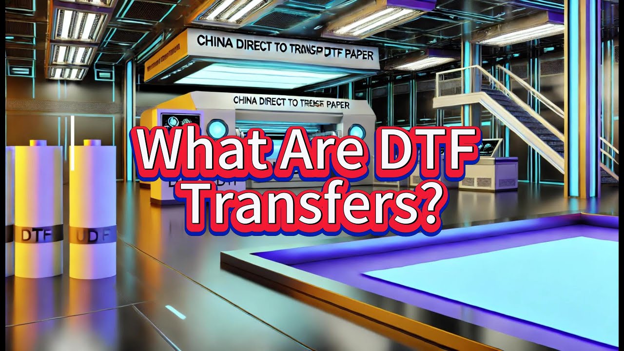 What Are DTF Transfers? DTF PET Paper Factory, DTF Transfer Tape Supplier, China