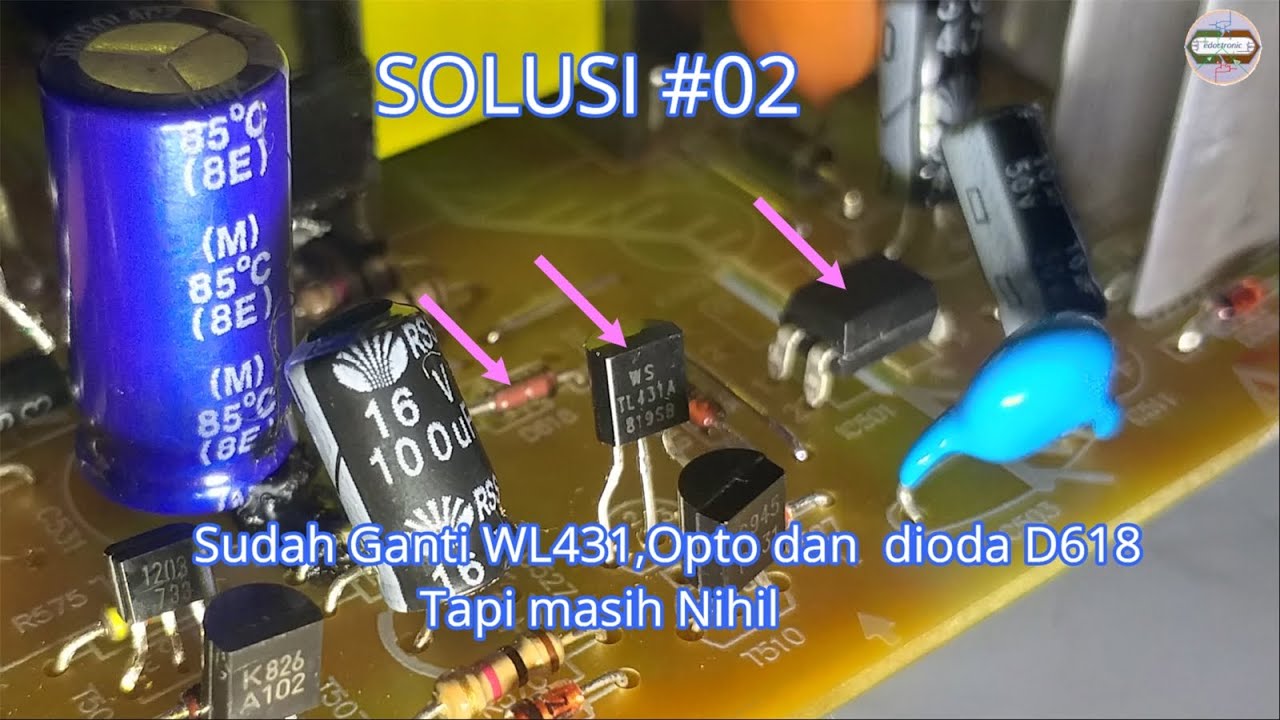 SUDAH GANTI IC WL431, OPTOCUPLER DAN DIODA D618 TIDAK MAU HIDUP JUGA ...