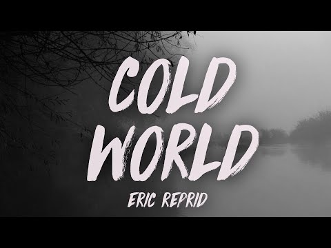 Eric Reprid - Cold World (Lyrics)