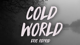 Eric Reprid - Cold World (Lyrics)