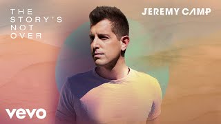 Jeremy Camp - The Story's Not Over (Audio)