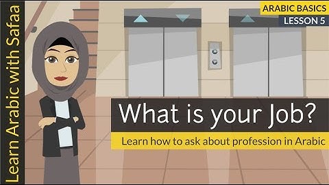 Arabic Basics - Lesson 5 - "What is your job?" in Arabic :  Learn Arabic with Safaa