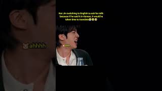 Jin switching to English to ask for milk bcoz it'd have taken timeto translate if he said in Korean🤣