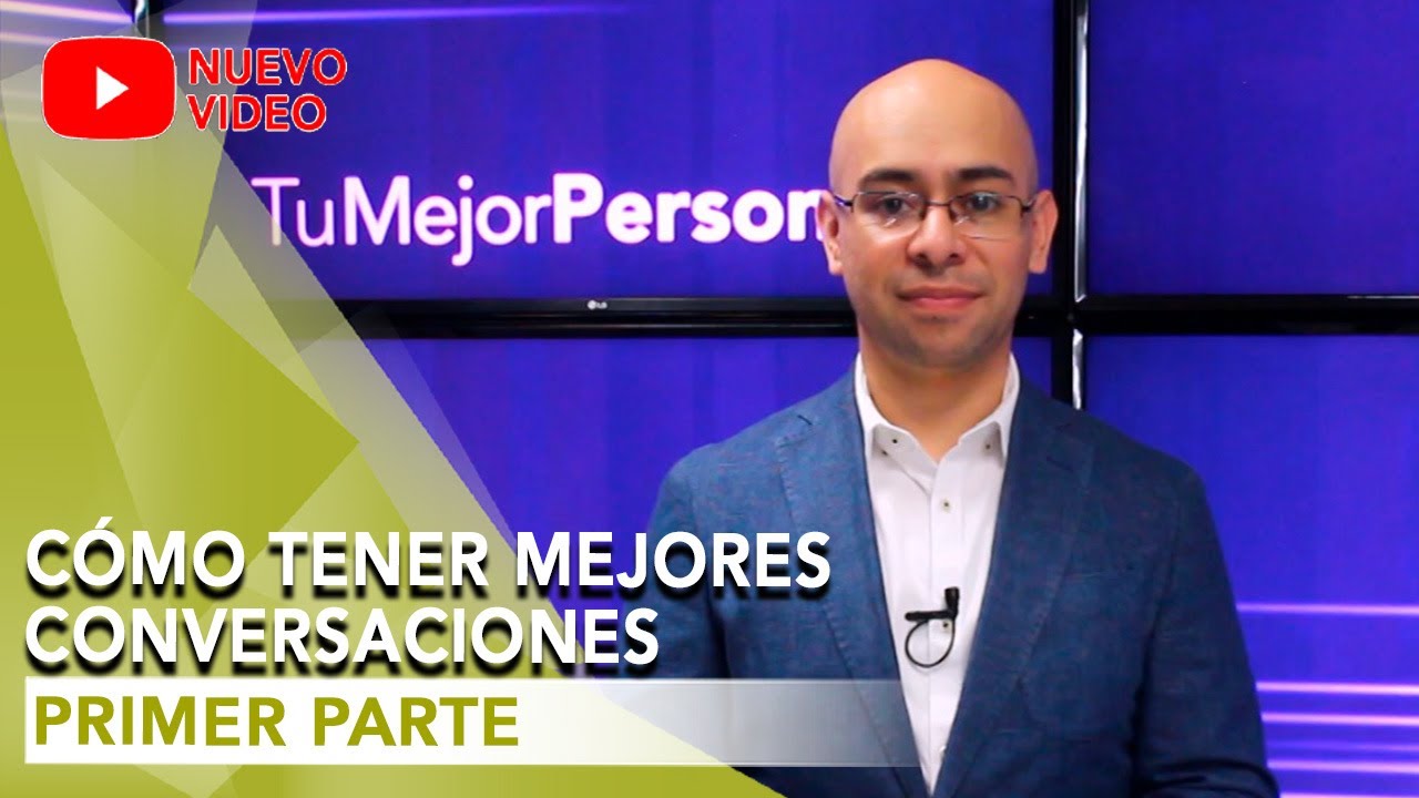 ¿Cómo tener MEJORES CONVERSACIONES? | Tu Mejor Persona