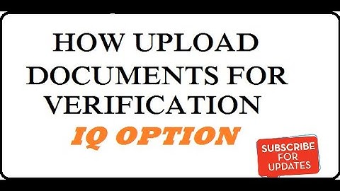 HOW UPLOAD DOCUMENTS FOR VERIFYCATION - IQ OPTION